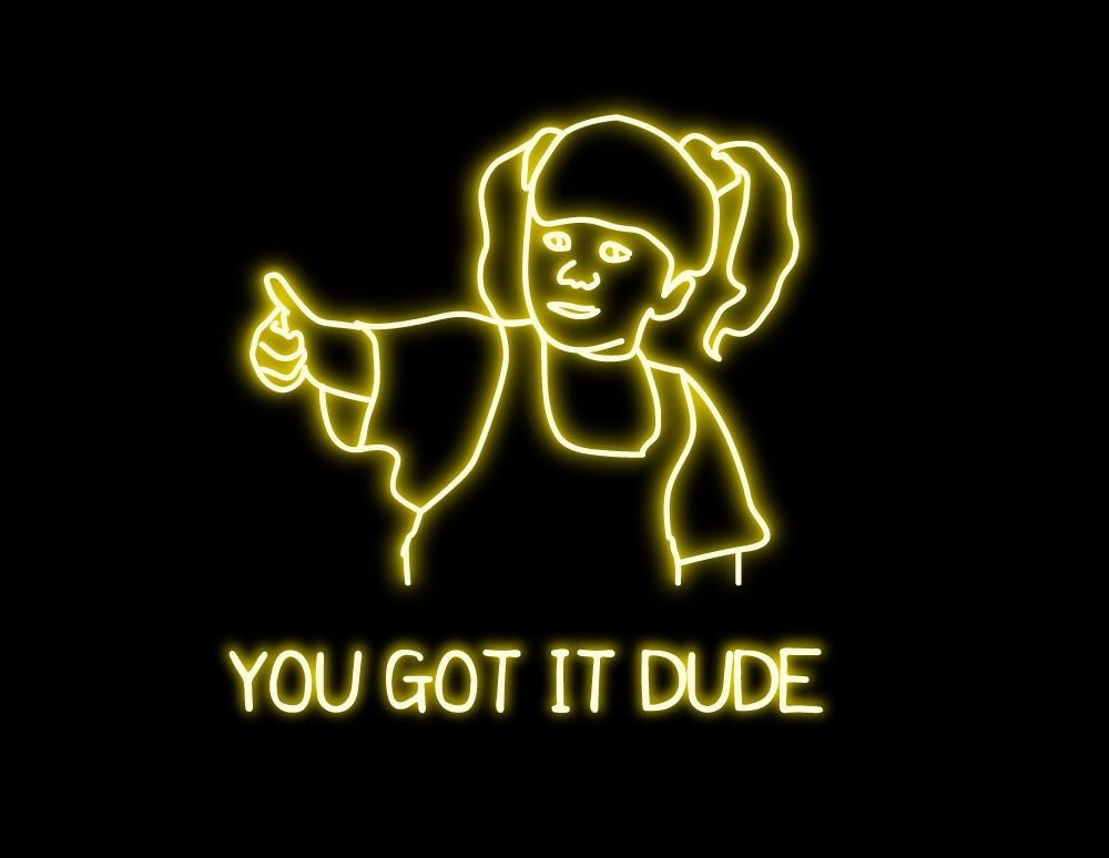 you-got-it-dude-neon-sign