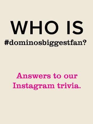 #dominosbiggestfan trivia