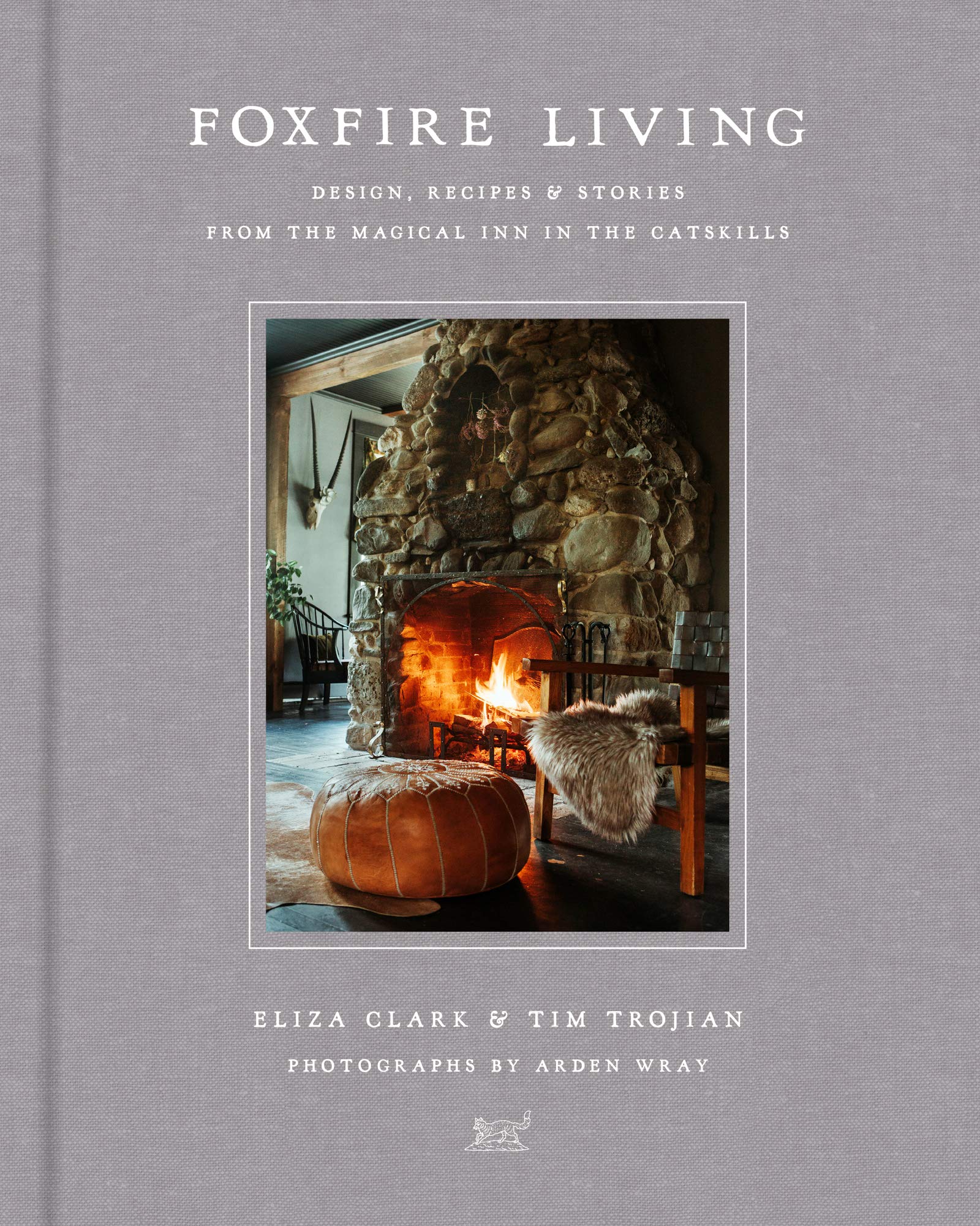 Foxfire Living- Design, Recipes, and Stories from the Magical Inn in the Catskills