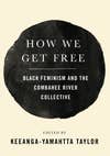 How We Get Free- Black Feminism and the Combahee River Collective