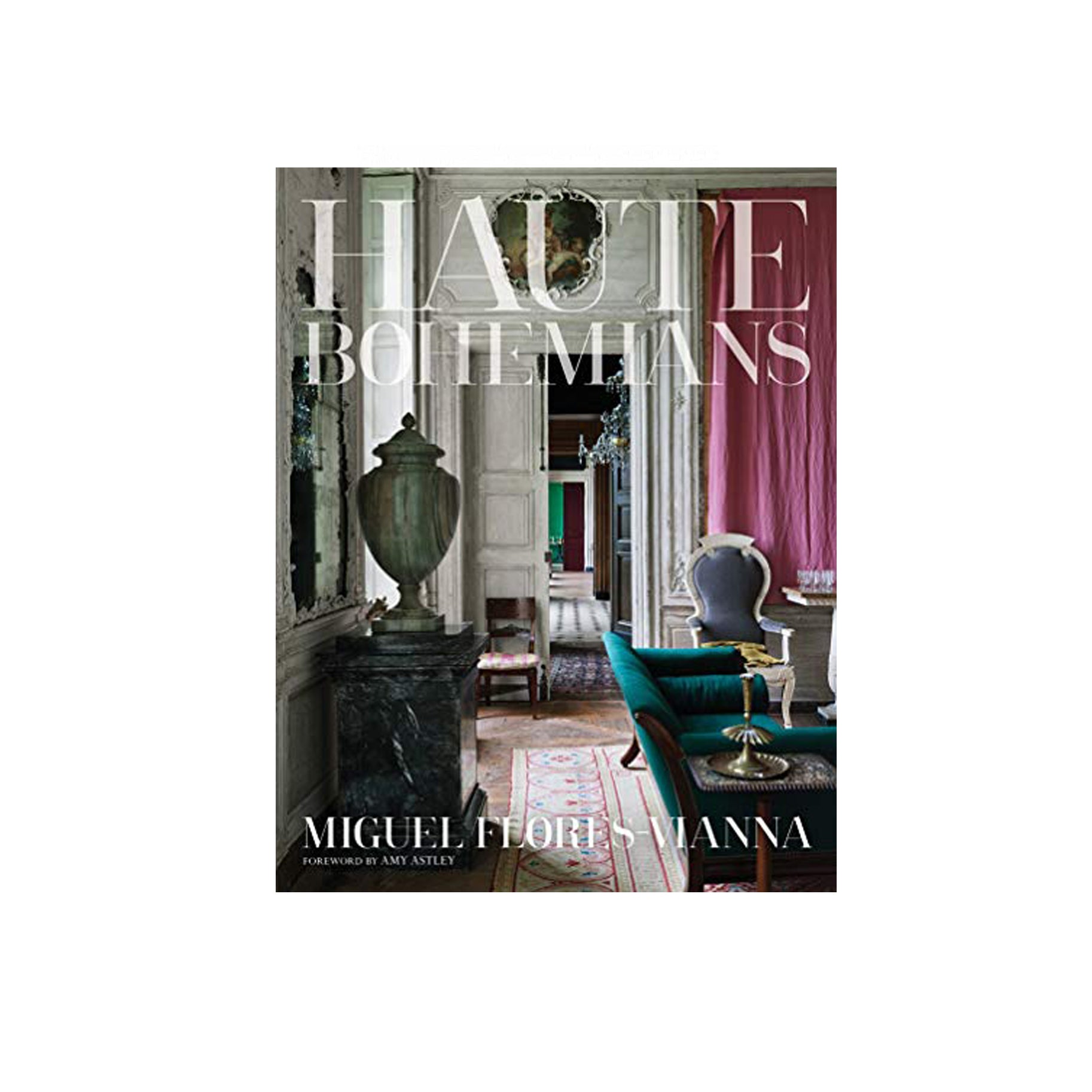 The Best Interior Design Book Option: Haute Bohemians by Miguel Flores Vianna